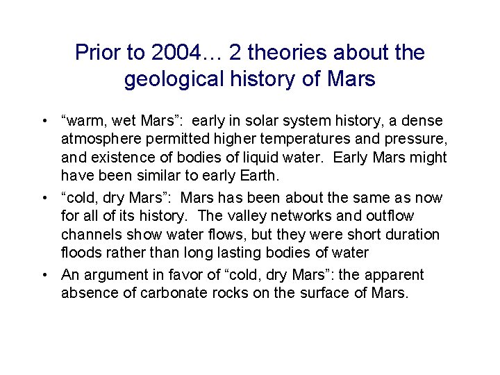 Prior to 2004… 2 theories about the geological history of Mars • “warm, wet