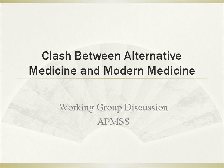 Clash Between Alternative Medicine and Modern Medicine Working Group Discussion APMSS 