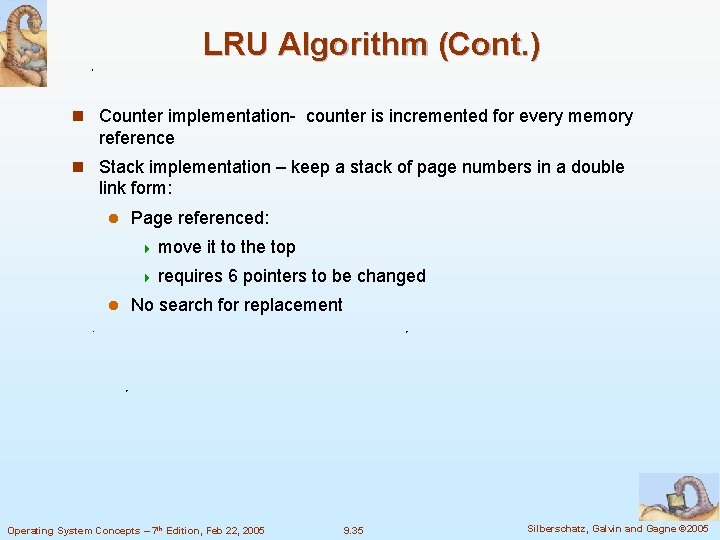 LRU Algorithm (Cont. ) n Counter implementation- counter is incremented for every memory reference