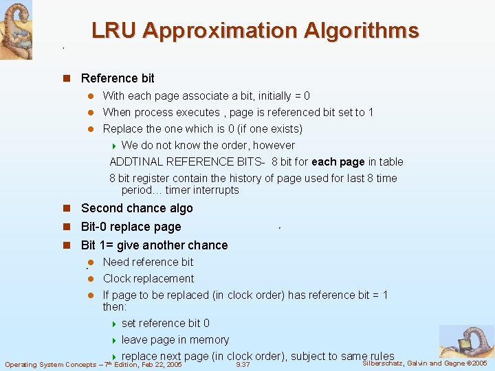 LRU Approximation Algorithms n Reference bit l With each page associate a bit, initially