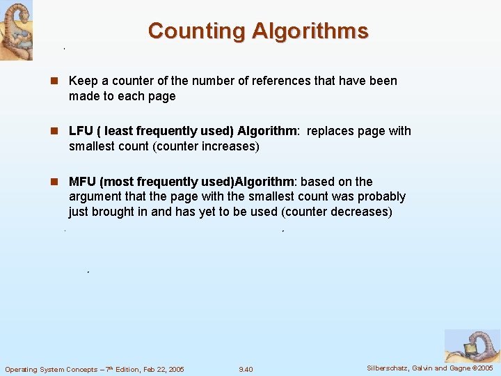 Counting Algorithms n Keep a counter of the number of references that have been