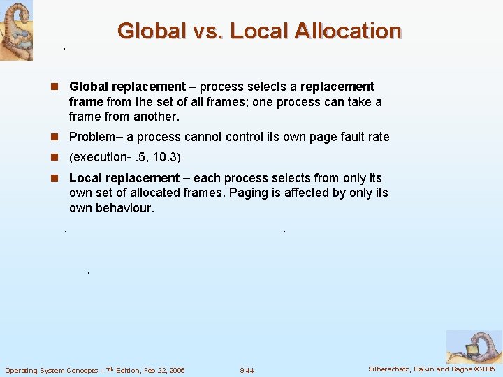 Global vs. Local Allocation n Global replacement – process selects a replacement frame from