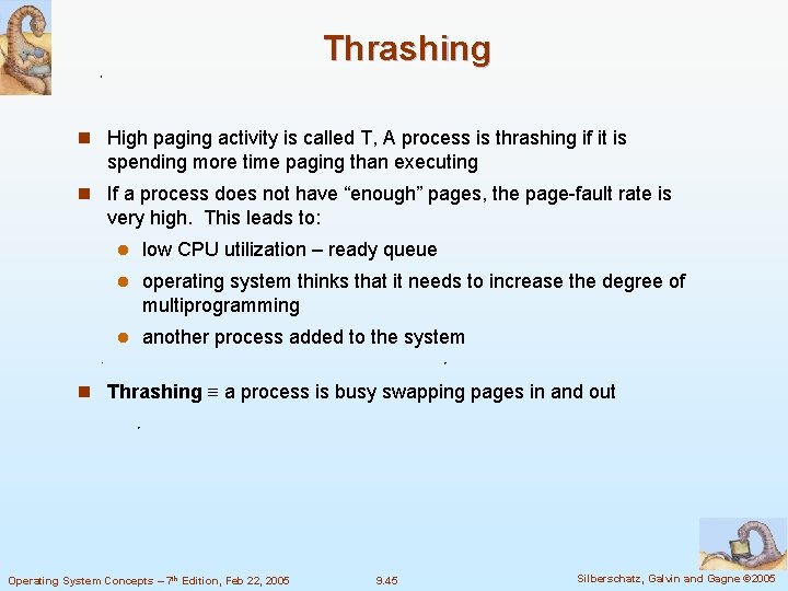 Thrashing n High paging activity is called T, A process is thrashing if it