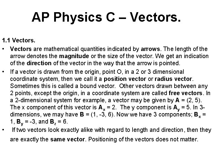 AP Physics C – Vectors. 1. 1 Vectors. • Vectors are mathematical quantities indicated