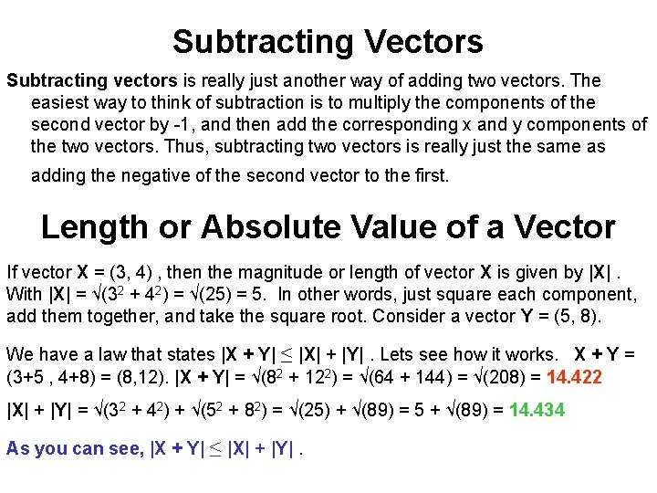 Subtracting Vectors Subtracting vectors is really just another way of adding two vectors. The