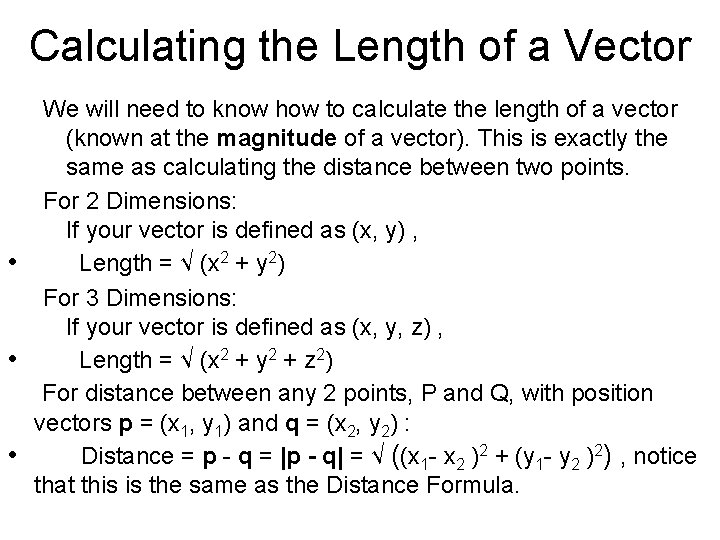 Calculating the Length of a Vector We will need to know how to calculate