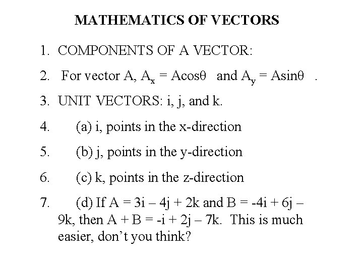 MATHEMATICS OF VECTORS 1. COMPONENTS OF A VECTOR: 2. For vector A, Ax =