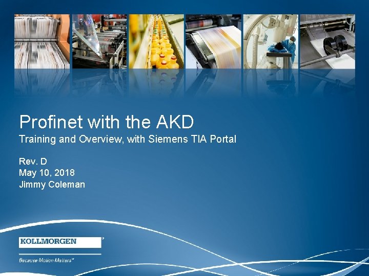 Profinet with the AKD Training and Overview, with Siemens TIA Portal Rev. D May