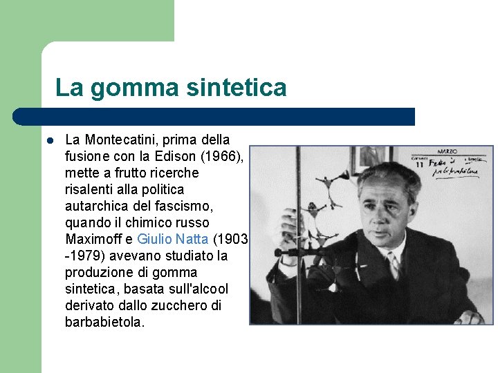La gomma sintetica l La Montecatini, prima della fusione con la Edison (1966), mette