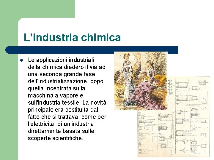 L’industria chimica l Le applicazioni industriali della chimica diedero il via ad una seconda