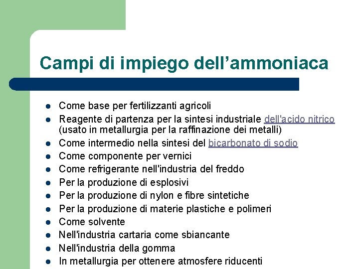 Campi di impiego dell’ammoniaca l l l Come base per fertilizzanti agricoli Reagente di