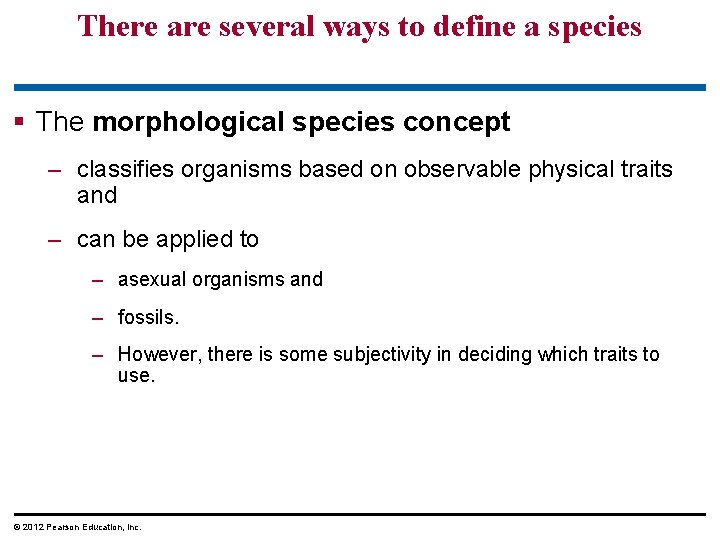 There are several ways to define a species § The morphological species concept –