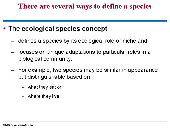 There are several ways to define a species § The ecological species concept –
