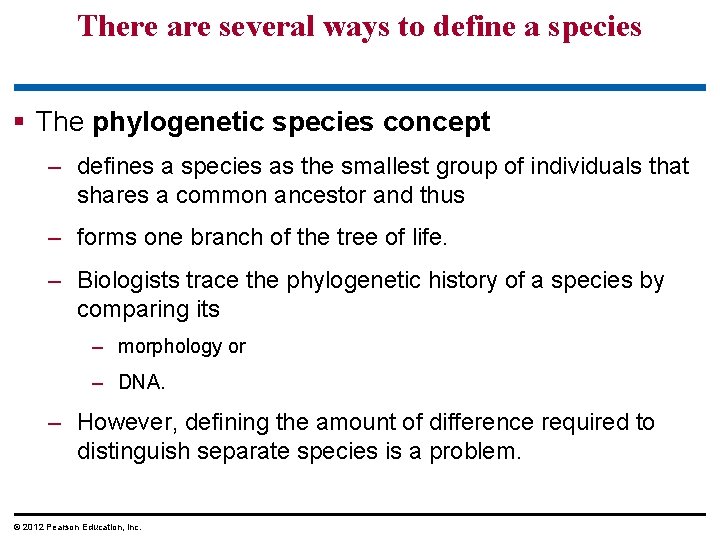 There are several ways to define a species § The phylogenetic species concept –