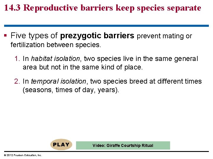 14. 3 Reproductive barriers keep species separate § Five types of prezygotic barriers prevent