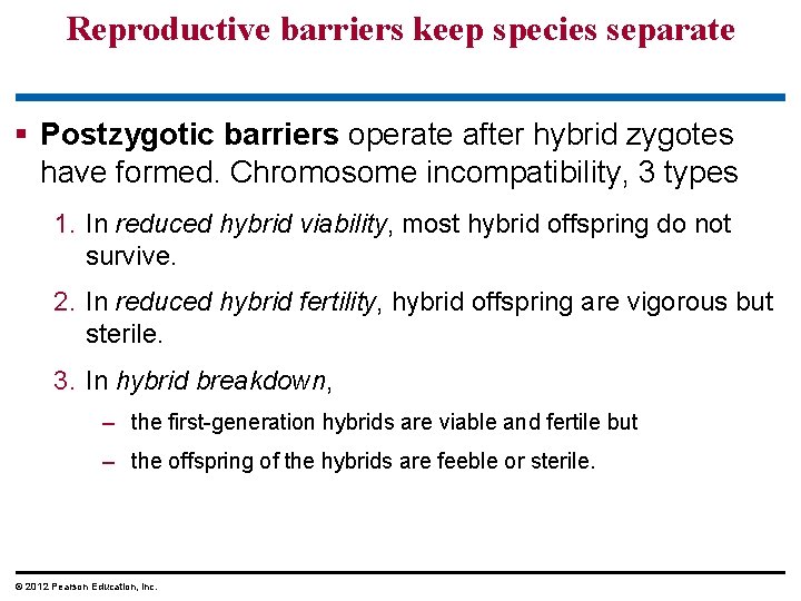 Reproductive barriers keep species separate § Postzygotic barriers operate after hybrid zygotes have formed.