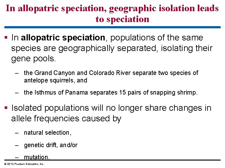 In allopatric speciation, geographic isolation leads to speciation § In allopatric speciation, populations of