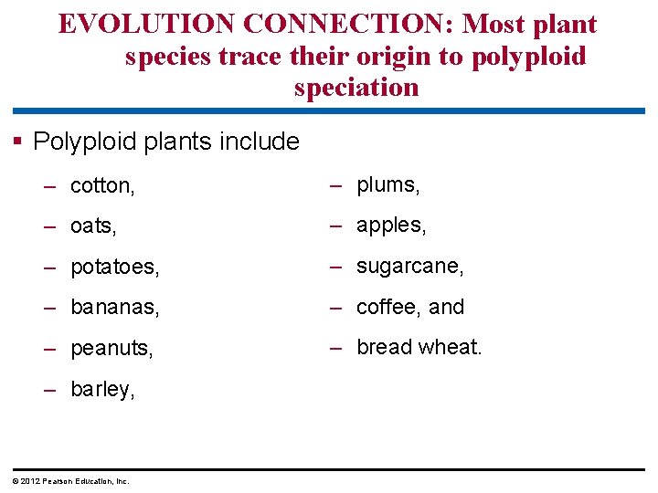 EVOLUTION CONNECTION: Most plant species trace their origin to polyploid speciation § Polyploid plants