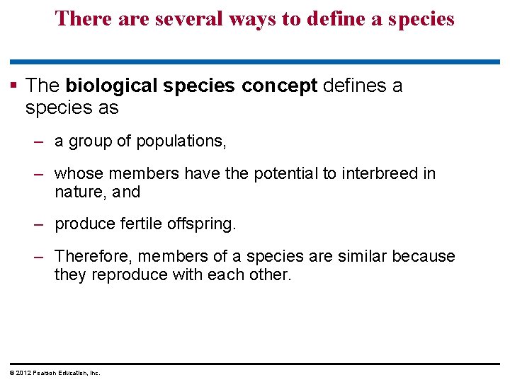 There are several ways to define a species § The biological species concept defines
