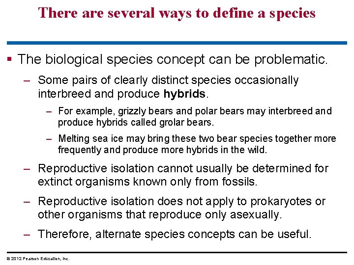 There are several ways to define a species § The biological species concept can