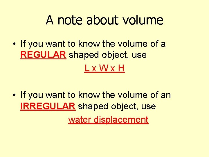 A note about volume • If you want to know the volume of a