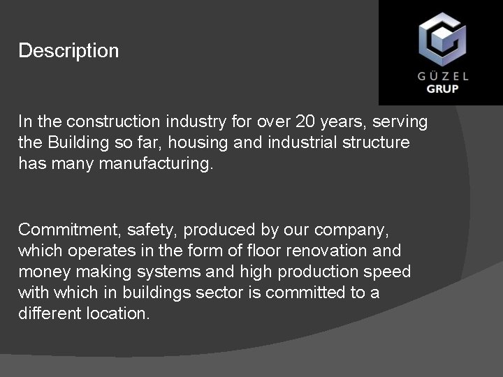 Description In the construction industry for over 20 years, serving the Building so far,