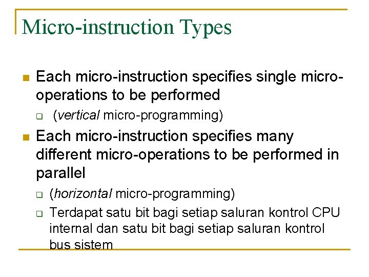 Micro-instruction Types n Each micro-instruction specifies single microoperations to be performed q n (vertical