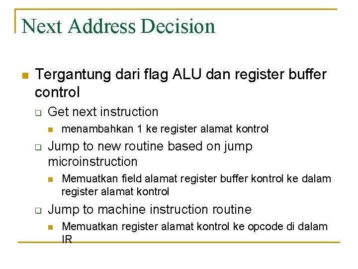 Next Address Decision n Tergantung dari flag ALU dan register buffer control q Get