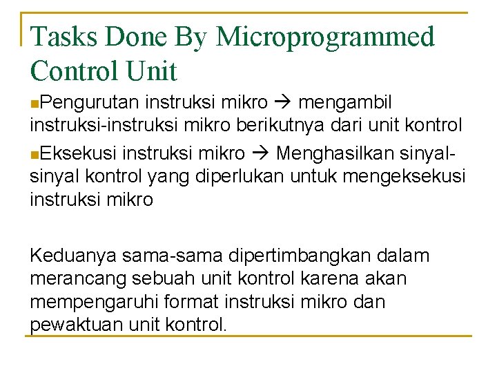 Tasks Done By Microprogrammed Control Unit n. Pengurutan instruksi mikro mengambil instruksi-instruksi mikro berikutnya