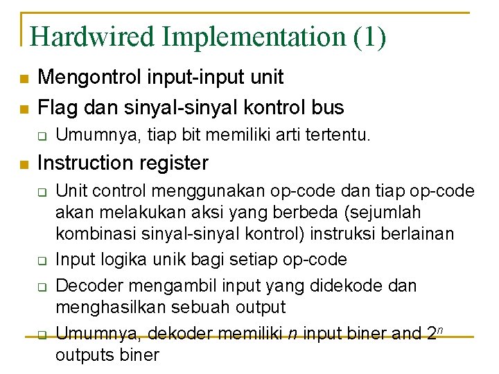 Hardwired Implementation (1) n n Mengontrol input-input unit Flag dan sinyal-sinyal kontrol bus q