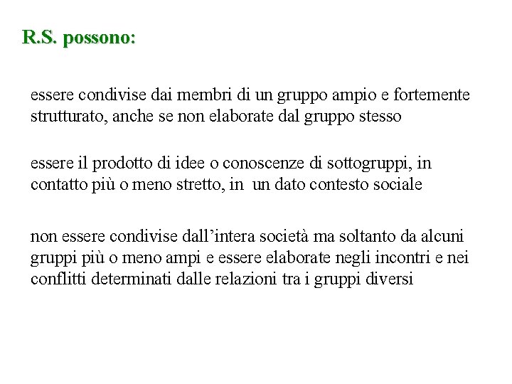 R. S. possono: essere condivise dai membri di un gruppo ampio e fortemente strutturato,