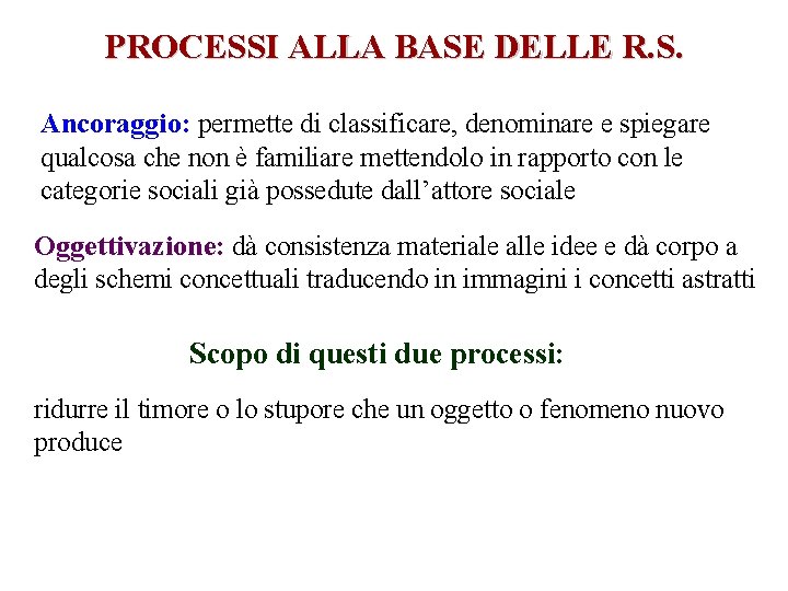 PROCESSI ALLA BASE DELLE R. S. Ancoraggio: permette di classificare, denominare e spiegare qualcosa