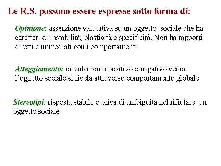 Le R. S. possono essere espresse sotto forma di: Opinione: asserzione valutativa su un