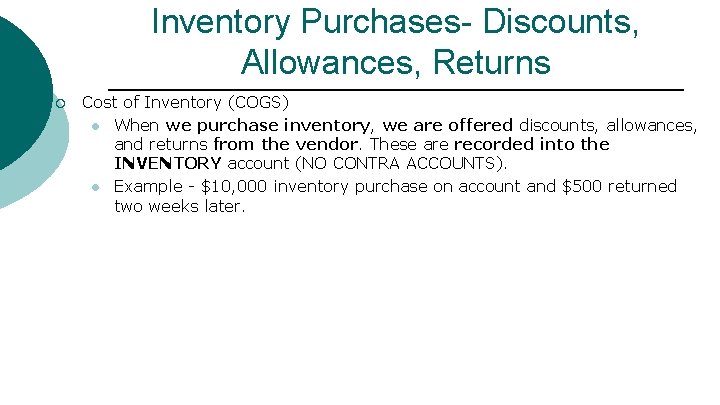 Inventory Purchases- Discounts, Allowances, Returns ¡ Cost of Inventory (COGS) l When we purchase