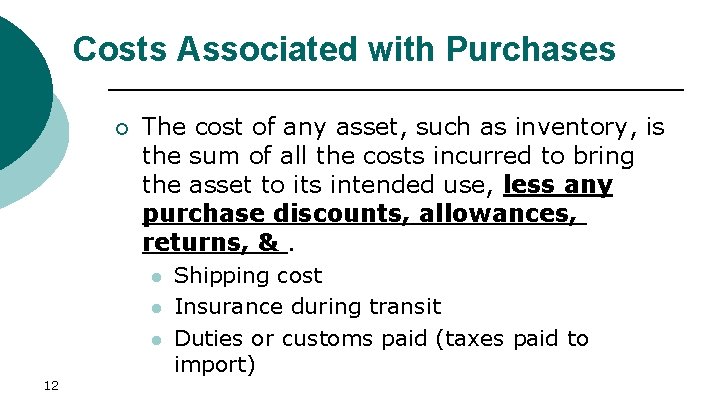 Costs Associated with Purchases ¡ The cost of any asset, such as inventory, is