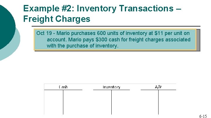 Example #2: Inventory Transactions – Freight Charges Oct 19 - Mario purchases 600 units