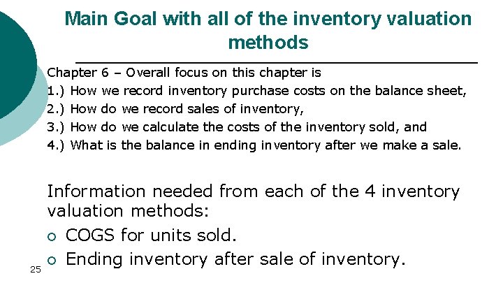 Main Goal with all of the inventory valuation methods Chapter 6 – Overall focus