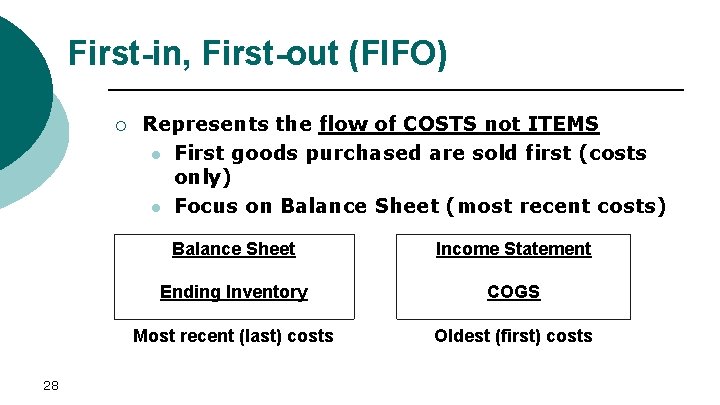 First-in, First-out (FIFO) ¡ 28 Represents the flow of COSTS not ITEMS l First