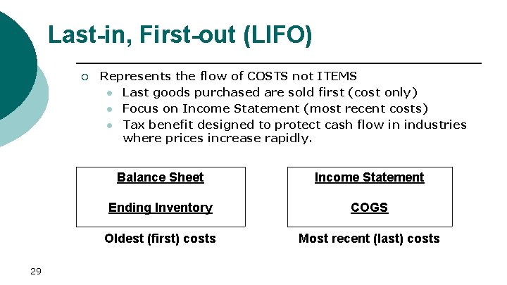 Last-in, First-out (LIFO) ¡ 29 Represents the flow of COSTS not ITEMS l Last