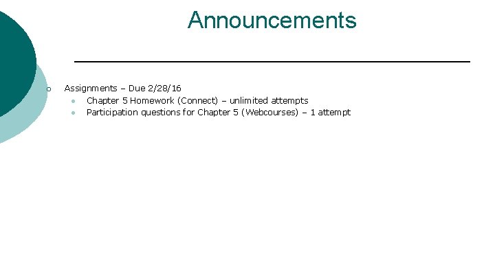 Announcements ¡ Assignments – Due 2/28/16 l Chapter 5 Homework (Connect) – unlimited attempts