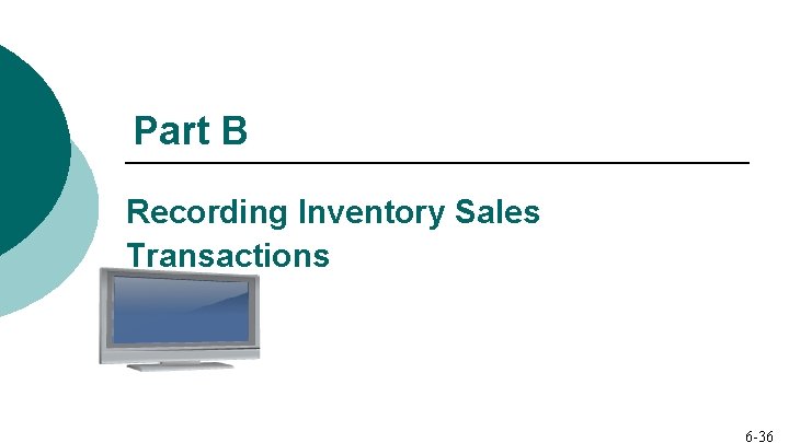 Part B Recording Inventory Sales Transactions 6 -36 