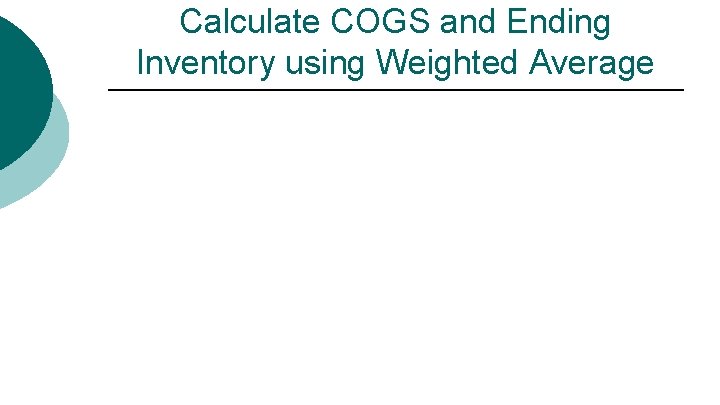 Calculate COGS and Ending Inventory using Weighted Average 