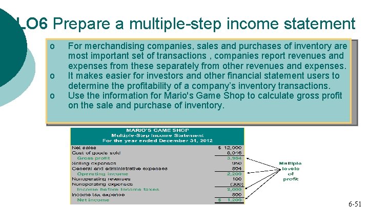 LO 6 Prepare a multiple-step income statement o o o For merchandising companies, sales