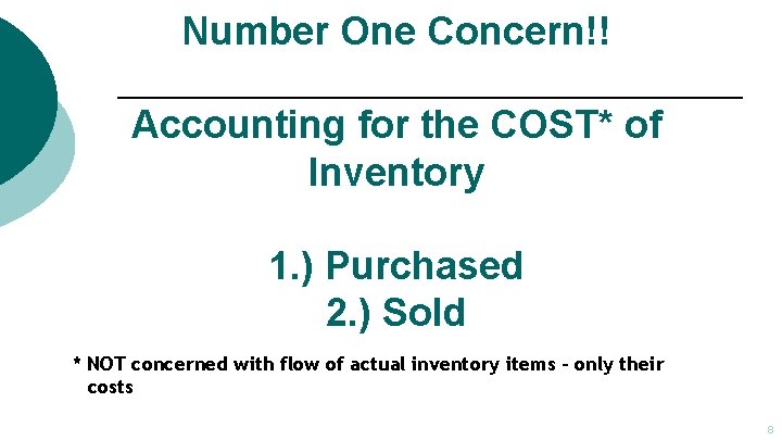 Number One Concern!! Accounting for the COST* of Inventory 1. ) Purchased 2. )