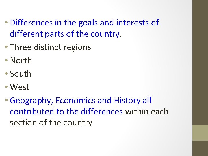  • Differences in the goals and interests of different parts of the country.