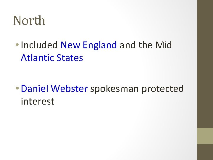 North • Included New England the Mid Atlantic States • Daniel Webster spokesman protected