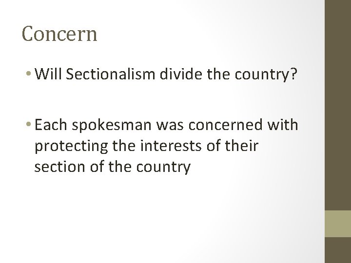 Concern • Will Sectionalism divide the country? • Each spokesman was concerned with protecting