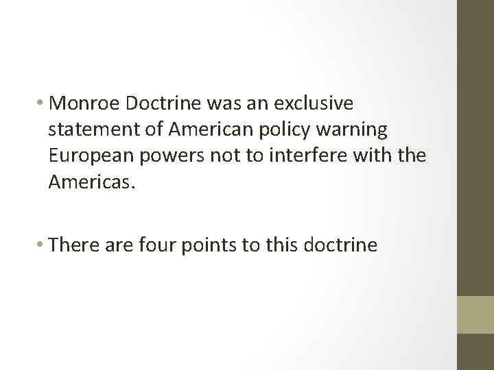  • Monroe Doctrine was an exclusive statement of American policy warning European powers