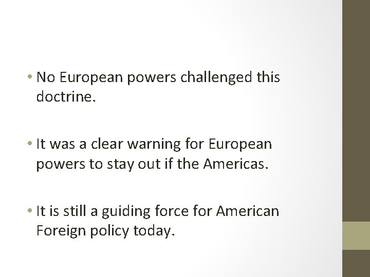  • No European powers challenged this doctrine. • It was a clear warning