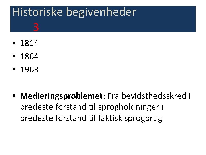 Historiske begivenheder 3 • 1814 • 1864 • 1968 • Medieringsproblemet: Fra bevidsthedsskred i